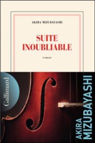 Suite inoubliable, Akira Mizubayashi, Editions Gallimard